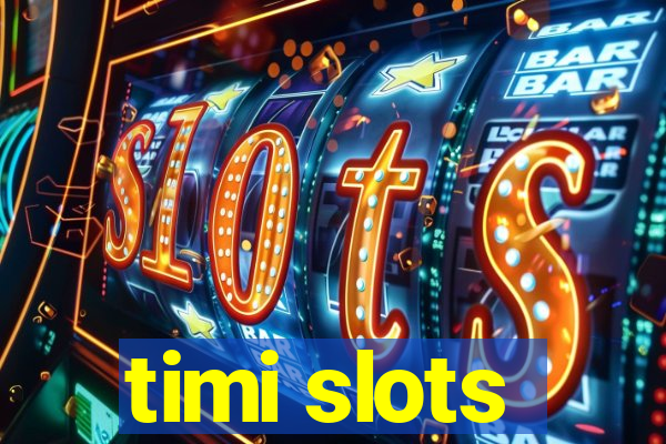 timi slots